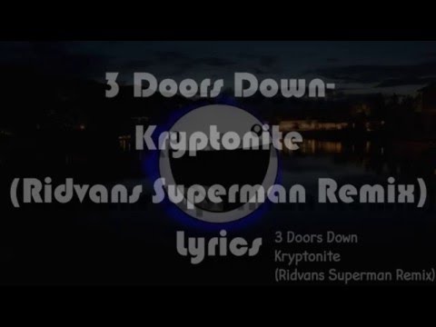 3 Doors Down Kryptonite Ridvans Superman Remix Lyrics Youtube