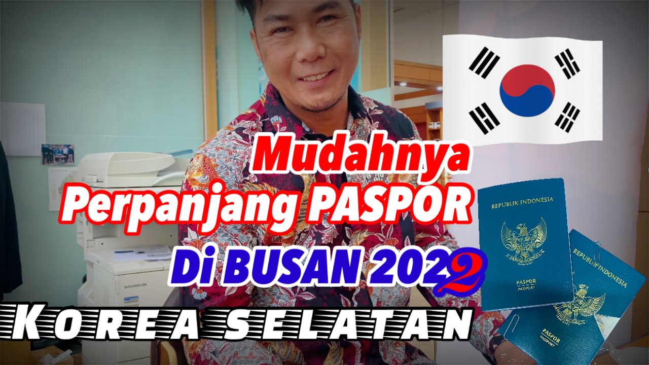 Mudahnya Perpanjang Paspor Di Busan 2022 Korea Selatan 