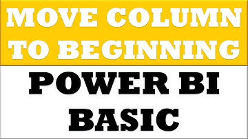 How to Move Column to Beginning in Power BI Desktop