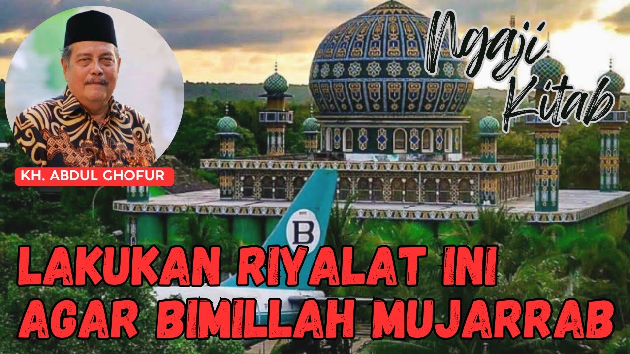 Supaya BISMILLAH Mujarrab Haruslah diasah, KH. ABDUL GHOFUR, PP. SUNAN DRAJAT LAMONGAN