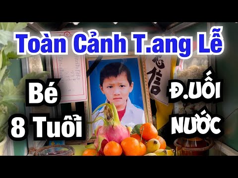 TOÀN CẢNH T.ANG LỄ BÉ HUY 8 TUỔI - CHỈ TOÀN NƯỚC MẮT...