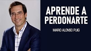 Mario Alonso Puig  Aprende a perdonarte