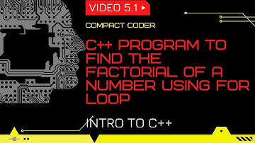 Program to find the factorial of a number using for loop | Video 5.2 | Introduction to C++