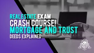 Real estate exam crash course!  Mortgage and trust deeds explained