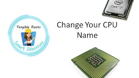 How to Change Your Processor Name