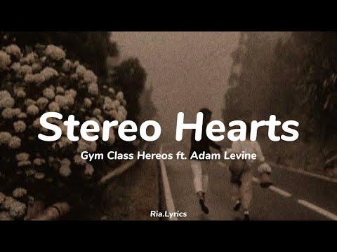 Gym Class Hereos - Stereo Hearts ft. Adam Levine (Lyrics)