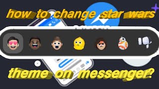 How To Change Star Wars Theme on Messenger? 2019 screenshot 3