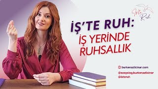 İŞ'TE RUH: İŞ YAŞAMINDA RUHSALLIK