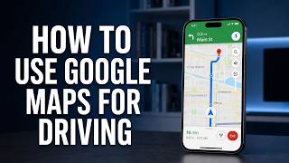 How To Use Google Maps For Driving - Complete Tutorial (Step-by-Step Guide)