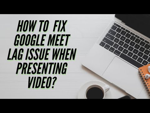 Video How to Fix Google Meet lag issue when presenting video? - youtube
