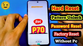 itel P70 Hard Reset | Pattern Unlock 🔓| Password Remove | Factory Reset | Without Pc