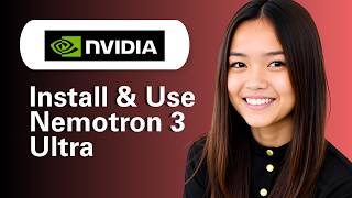 Learn How to install & Use Nemotron 3 Ultra