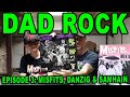 DAD ROCK- Episode 3: Misfits, Danzig & Samhain