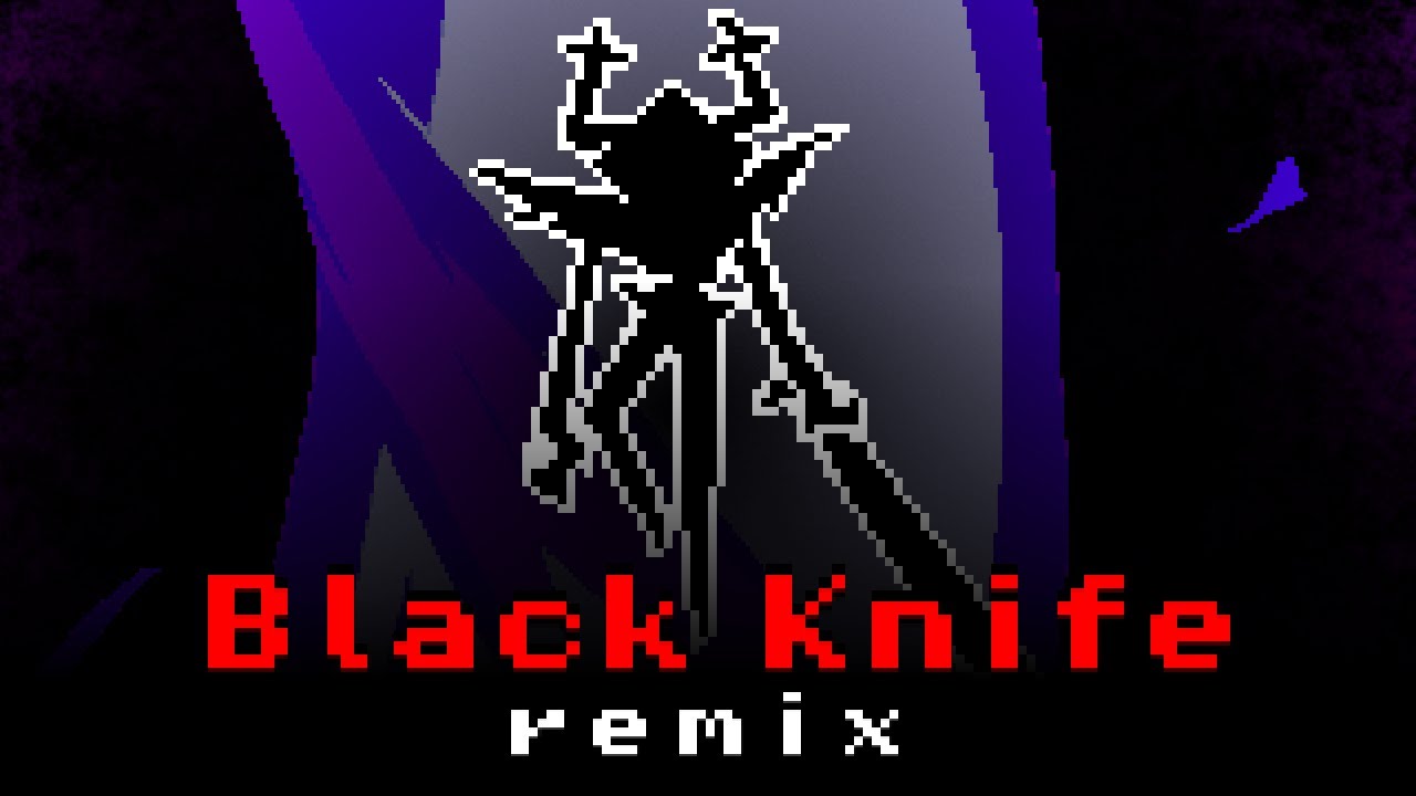 Black Knife Remix - Deltarune Chapter 3 Black Knife Remix - Deltarune Chapter 3