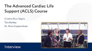 The Advanced Cardiac Life Support Course: An Interview With Ms. Ruiz-Segria and Bartley