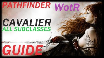 Pathfinder: WotR - All Cavalier SubClasses Starting Builds - Beginner