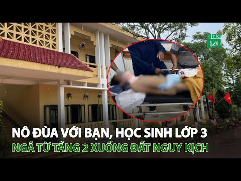 Video Nô đùa với bạn, học sinh lớp 3 ng.ã từ tầng 2 xuống... - YouTube