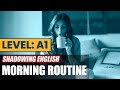 Morning Routine | Shadowing English | Level A1