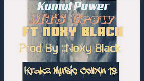 Kumul Power__Mts Crew Ft Noxy Black [Krakz Music CollXn 18]