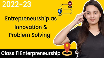 Entrepreneurship as Innovation and Problem Solving | Class 11 Entrepreneurship Chapter 4