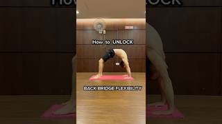 How to unlock back bridge flexibility #flexibility #yoga #bridge #acrobatics #handstanding