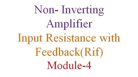 Module 4 Non Inverting Amplifier Input resistance