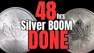 In 48 hrs, This Silver Boom is OVER