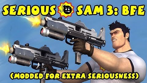 Serious Sam 3: BFE - Modded For Extra Seriousness - Part 4
