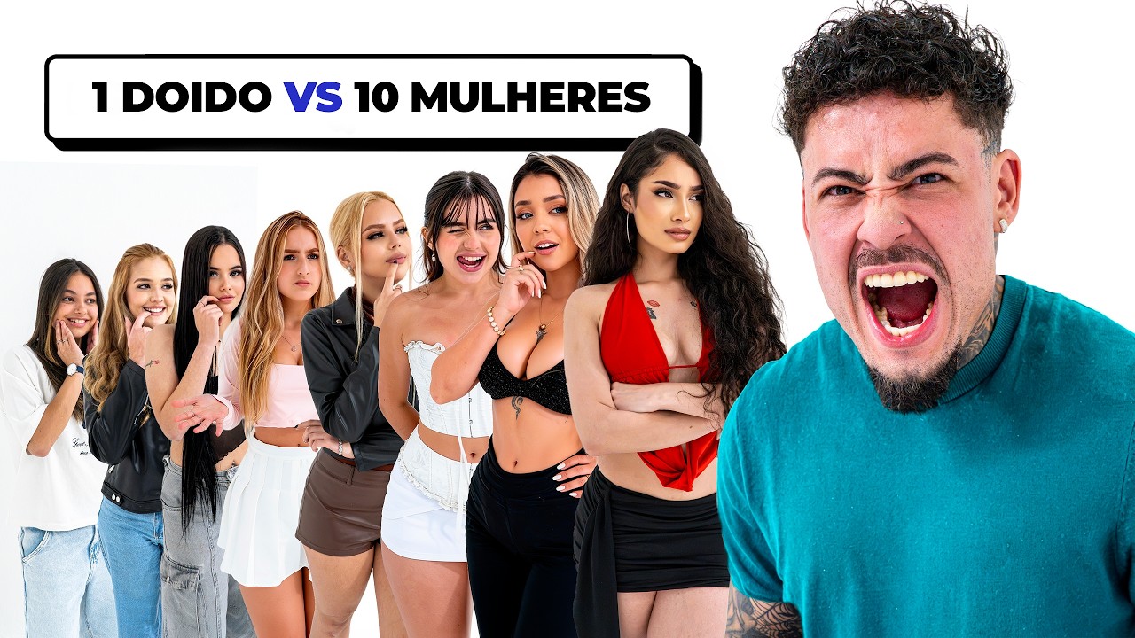 1 DOIDO vs 10 MULHERES! Ft. BRUNINHO CRUZ