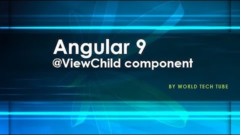 @ViewChild component in Angular 9 | Angular 9 Tutorial