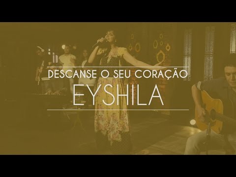 Eyshila - Descanse o seu coração (Live Session)