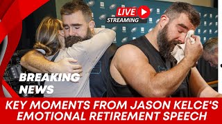 Key moments from Jason Kelce's emotional retirement speech | jason kelce press conference today News