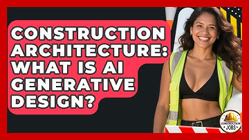Construction Architecture: What Is AI Generative Design? - Construction Jobs