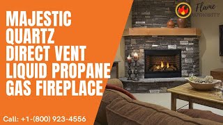 Majestic Quartz Direct Vent Liquid Propane Gas Fireplace