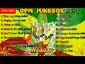 Opm Jukebox Reggae version( Ikaw ang aking mahal, Maging sino ka man & more )