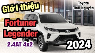 Năm 2024 Fortuner Legender 2.4AT 4x2 có những gì? | Toyota Thái Nguyên