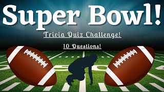 How Much Do You Think You Know About the Super Bowl? Trivia Quiz Challenge!