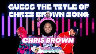 🎵 Guess the Title: Chris Brown Song Challenge! 🎵