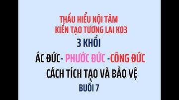 [ 3 Khối Ác Đức Phước Đức Công Đức ] Cách Tích Tạo Và Bảo  Vệ Công Đức Phước Đức | Phạm Ngọc Tuyền