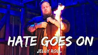 Jelly Roll - Hate Goes On (Lyrics)