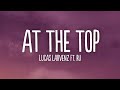 Lucas Larvenz - At The Top (Lyrics) ft. Ru [7clouds Release]