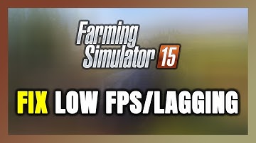 How to FIX Farming Simulator 15 Low FPS & Lagging!