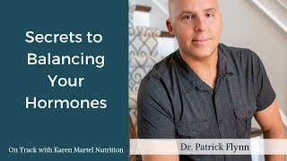 The secrets to balancing your hormones with Dr. Patrick Flynn