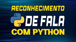 Reconhecimento de voz com Python - Projeto
