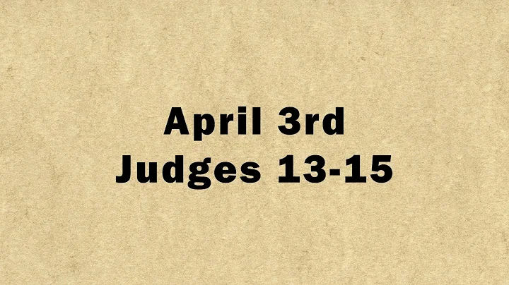 April 3: Judges 13-15