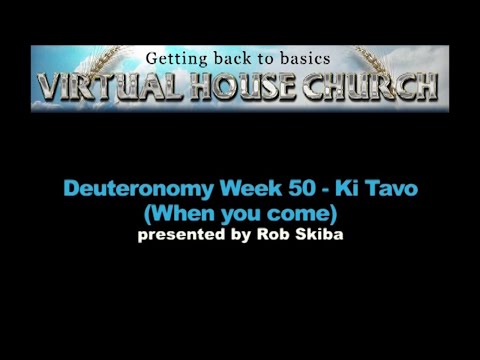 (2020) Virtual House Church - Bible Study - Week 50: Ki Tavo