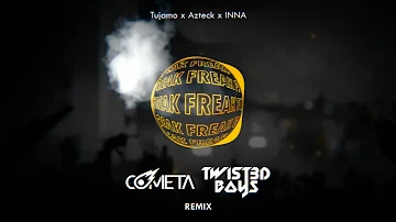 Tujamo x Azteck x INNA - Freak (Cometa & Twist3d Boys Remix)