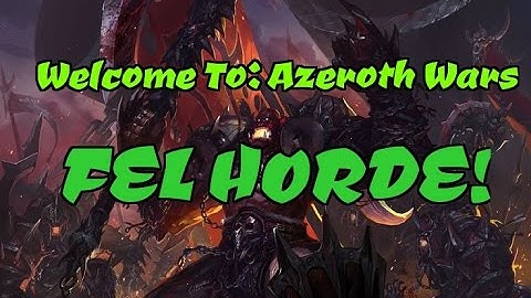 Welcome To: Azeroth Wars - Fel Horde