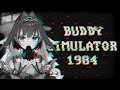 Buddy simulator 1984the buddy of 84  1