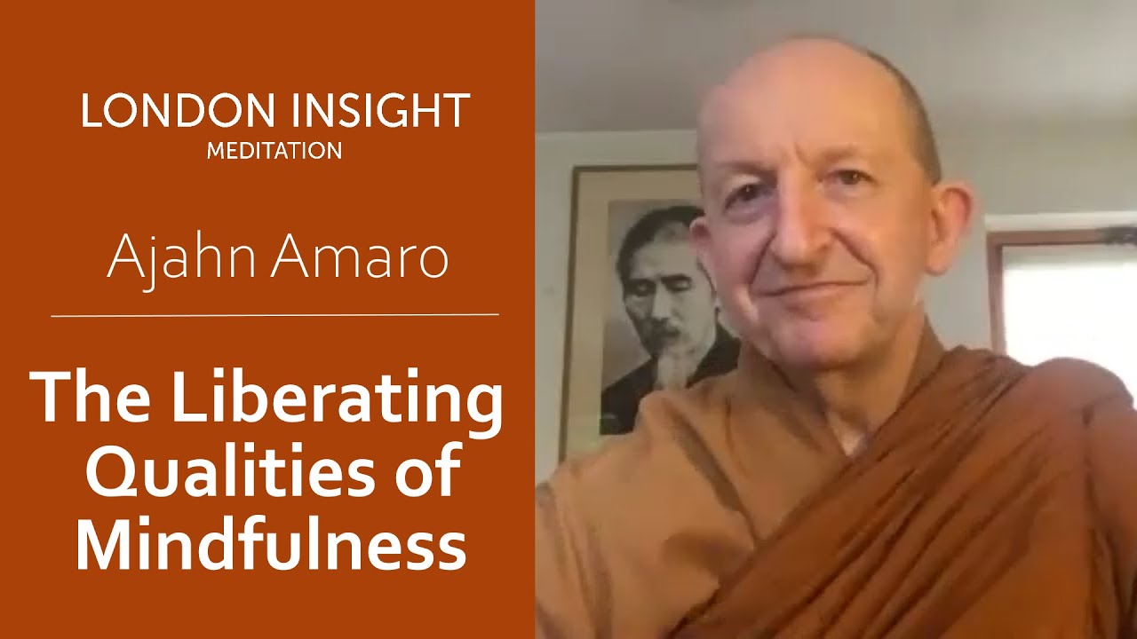 Ajahn Amaro – The liberating qualities of mindfulness